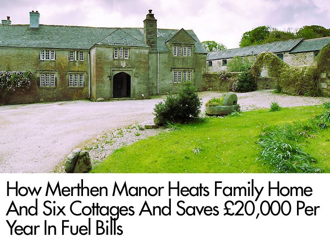 How Merthen Manor Heats Family Home And Six Cottages And Saves £20,000 Per Year In Fuel Bills